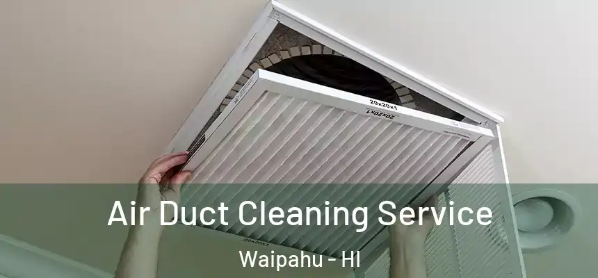  Air Duct Cleaning Service Waipahu - HI