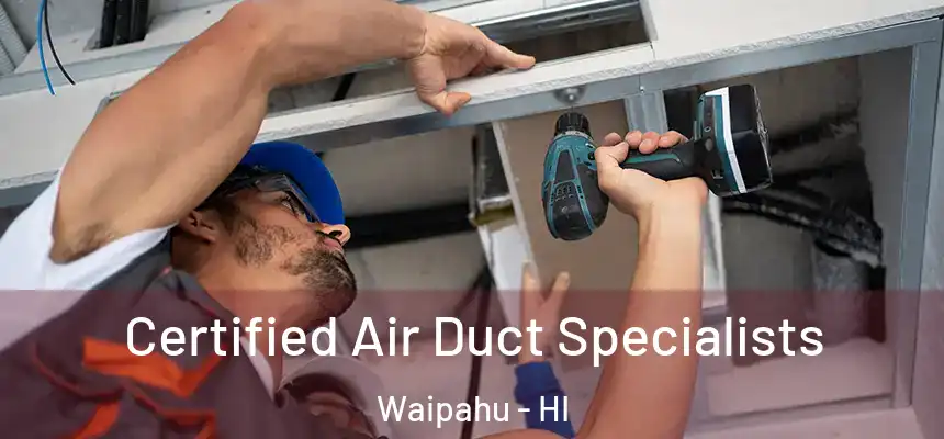  Certified Air Duct Specialists Waipahu - HI