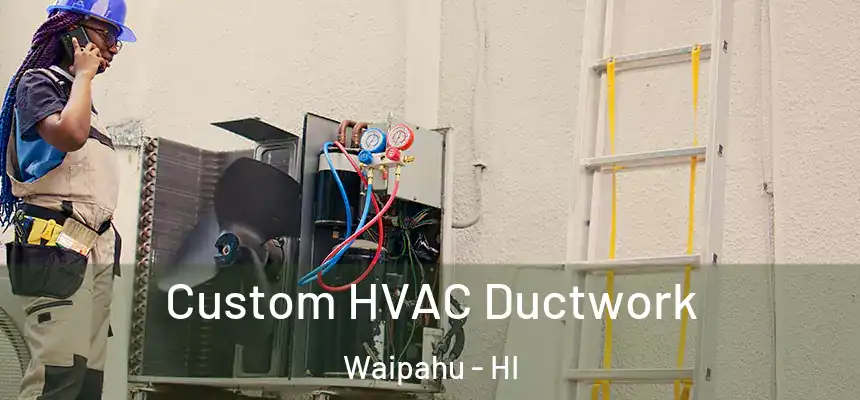  Custom HVAC Ductwork Waipahu - HI